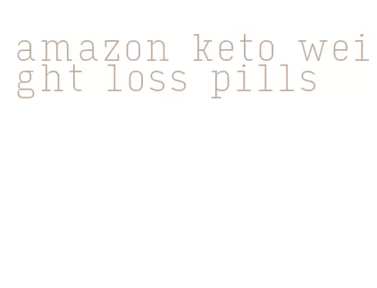 amazon keto weight loss pills