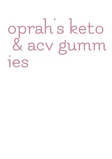 oprah's keto & acv gummies