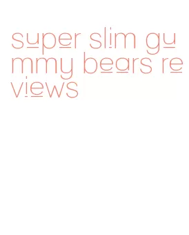 super slim gummy bears reviews