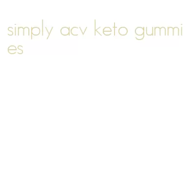 simply acv keto gummies