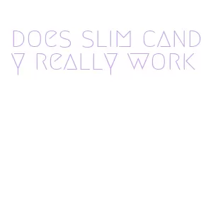 does slim candy really work