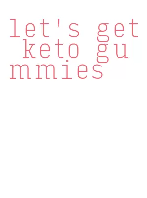 let's get keto gummies