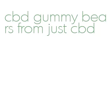 cbd gummy bears from just cbd