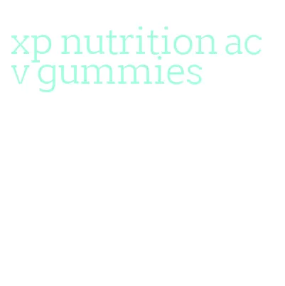 xp nutrition acv gummies