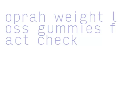 oprah weight loss gummies fact check