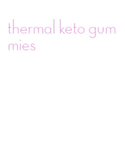 thermal keto gummies