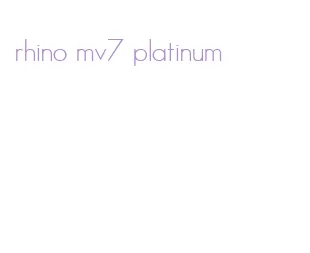 rhino mv7 platinum