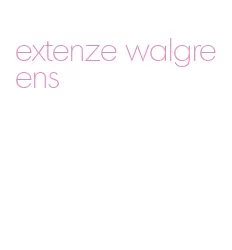 extenze walgreens