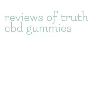 reviews of truth cbd gummies