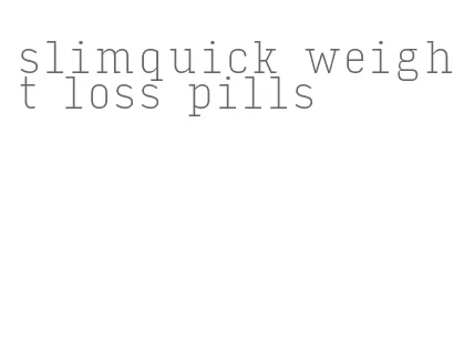 slimquick weight loss pills