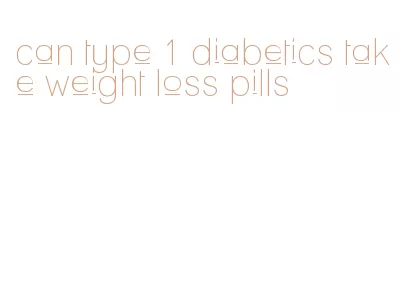 can type 1 diabetics take weight loss pills