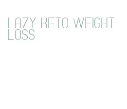 lazy keto weight loss