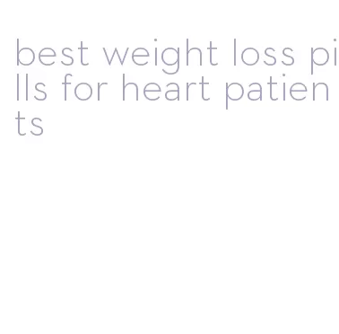 best weight loss pills for heart patients