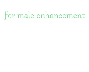 for male enhancement