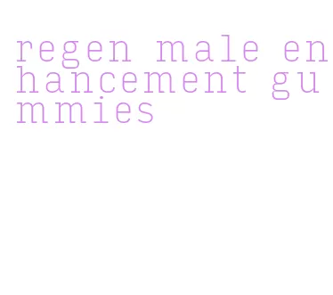 regen male enhancement gummies