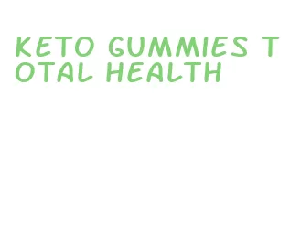 keto gummies total health