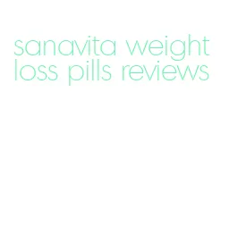 sanavita weight loss pills reviews