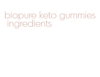 biopure keto gummies ingredients