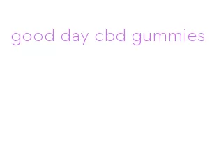 good day cbd gummies