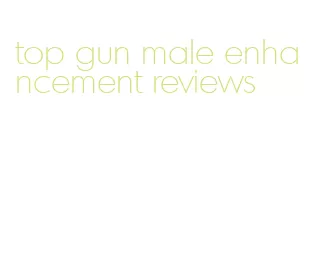 top gun male enhancement reviews