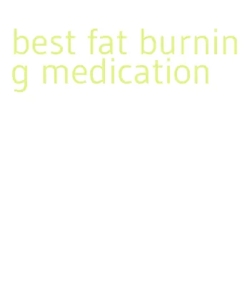 best fat burning medication