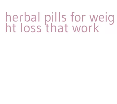 herbal pills for weight loss that work