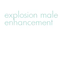 explosion male enhancement