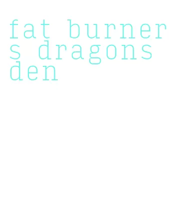 fat burners dragons den