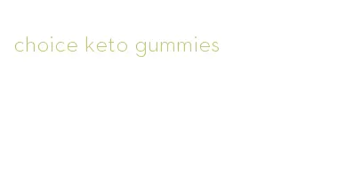 choice keto gummies