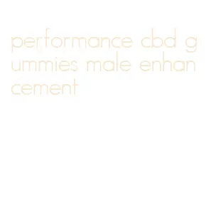 performance cbd gummies male enhancement