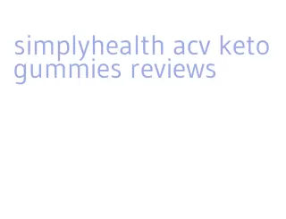 simplyhealth acv keto gummies reviews