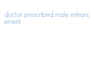 doctor prescribed male enhancement