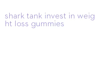 shark tank invest in weight loss gummies