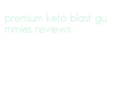 premium keto blast gummies reviews