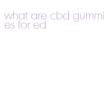 what are cbd gummies for ed