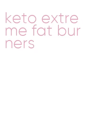 keto extreme fat burners