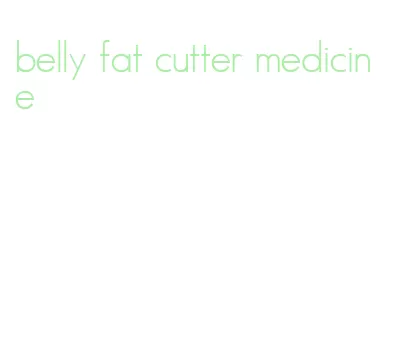 belly fat cutter medicine