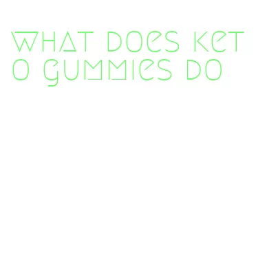 what does keto gummies do