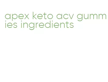 apex keto acv gummies ingredients