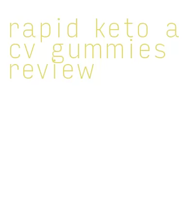 rapid keto acv gummies review