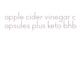 apple cider vinegar capsules plus keto bhb