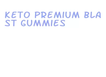 keto premium blast gummies