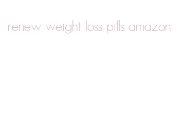 renew weight loss pills amazon