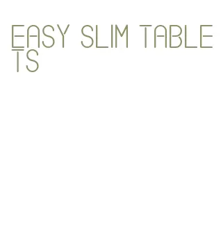 easy slim tablets