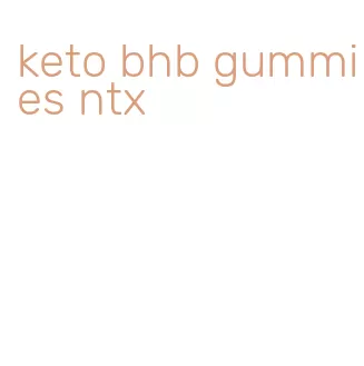 keto bhb gummies ntx