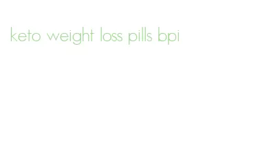 keto weight loss pills bpi