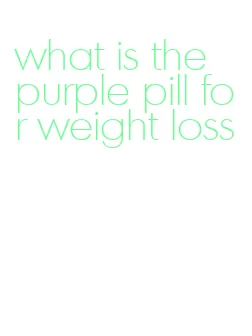 what is the purple pill for weight loss