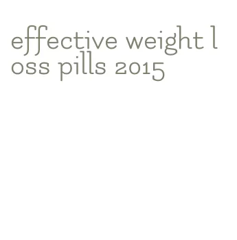 effective weight loss pills 2015