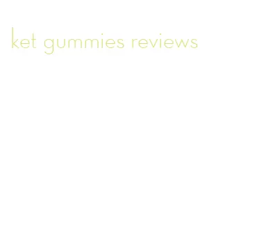 ket gummies reviews