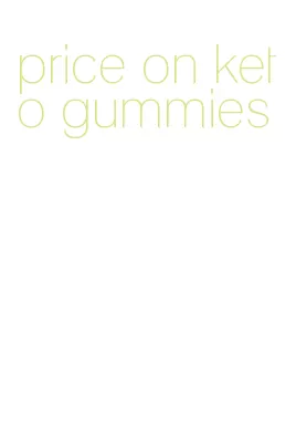 price on keto gummies